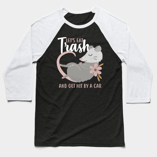 Let's Eat Trash Opossum Baseball T-Shirt by Psitta